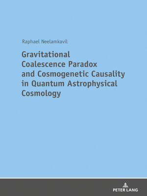 cover image of Gravitational Coalescence Paradox and Cosmogenetic Causality in Quantum Astrophysical Cosmology